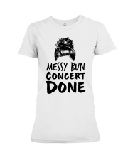 Music Teacher - Messy Bun - Concert Done Premium Fit Ladies Tee thumbnail