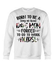 Nurse - Born to be a stay at home Dog Mom Crewneck Sweatshirt thumbnail