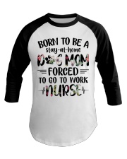 Nurse - Born to be a stay at home Dog Mom Baseball Tee thumbnail