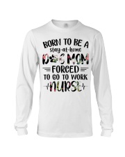 Nurse - Born to be a stay at home Dog Mom Long Sleeve Tee thumbnail