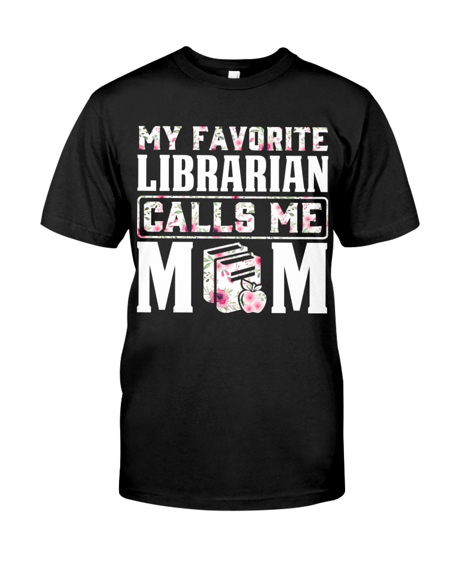 My Favorite Librarian Calls Me Mom Classic T-Shirt