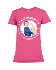 Retired nurse - not for weak Premium Fit Ladies Tee thumbnail