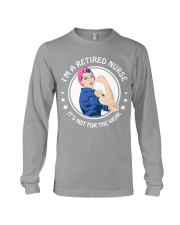 Retired nurse - not for weak Long Sleeve Tee thumbnail