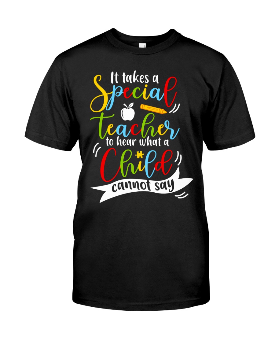 Special teacher hear a child can't say Classic T-Shirt