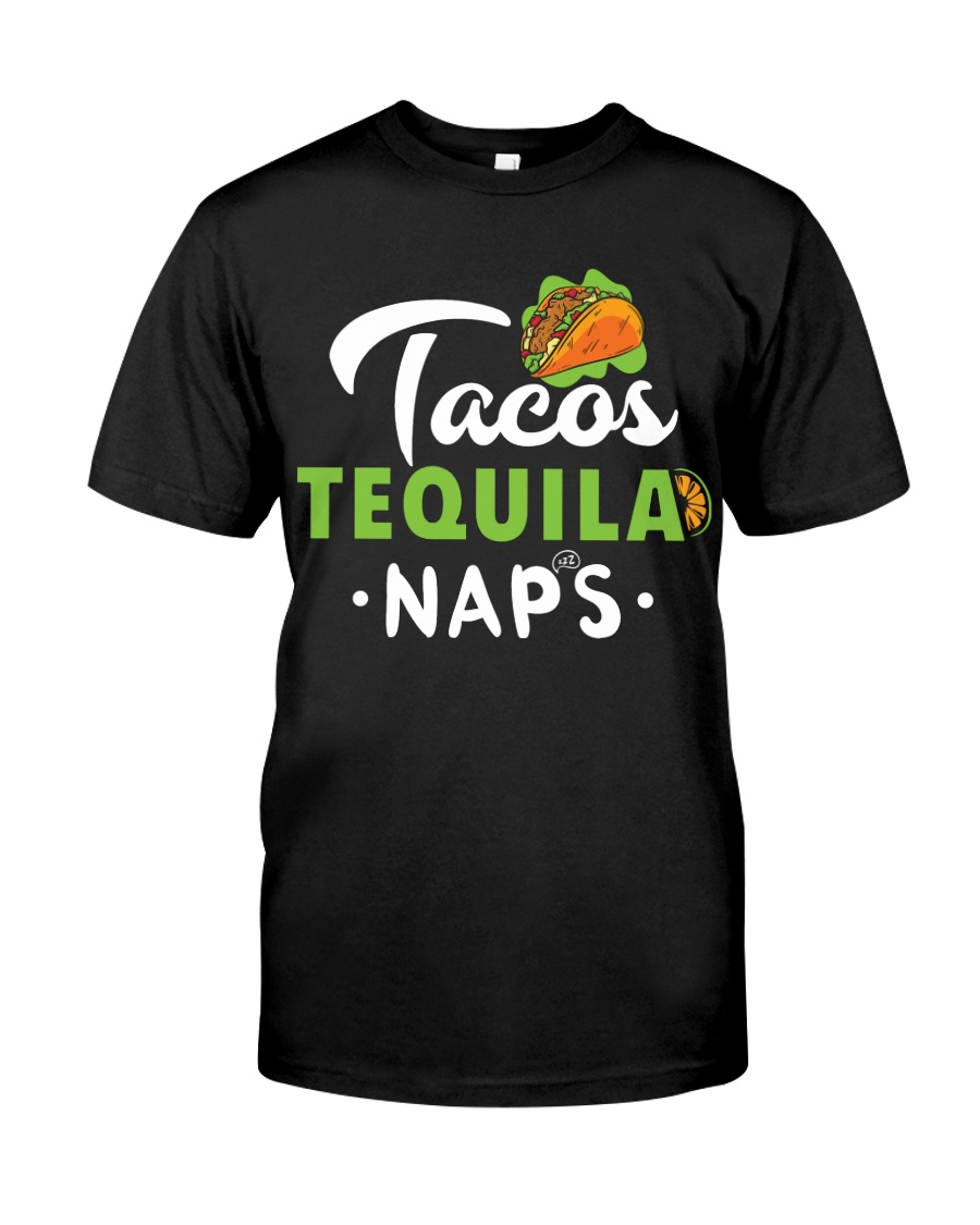 Tacos - Tequila - Naps Classic T-Shirt