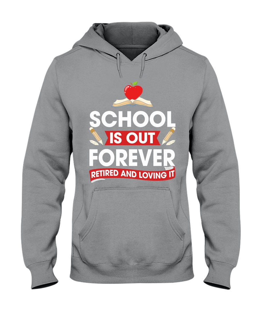 Retired Teacher - School is Out Hooded Sweatshirt
