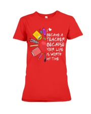 Teacher - Your Life is Worth my time Premium Fit Ladies Tee thumbnail