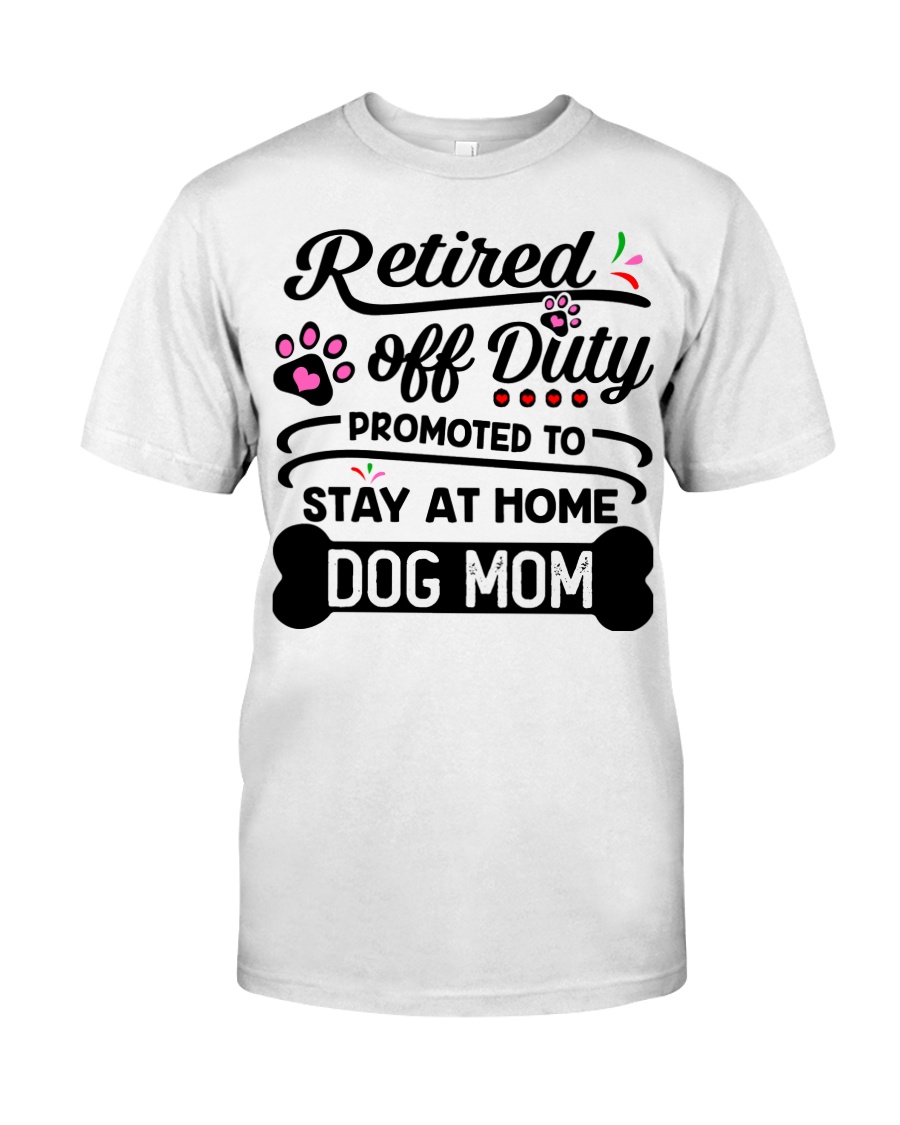 Retired - Stay at Home Dog Mom Classic T-Shirt