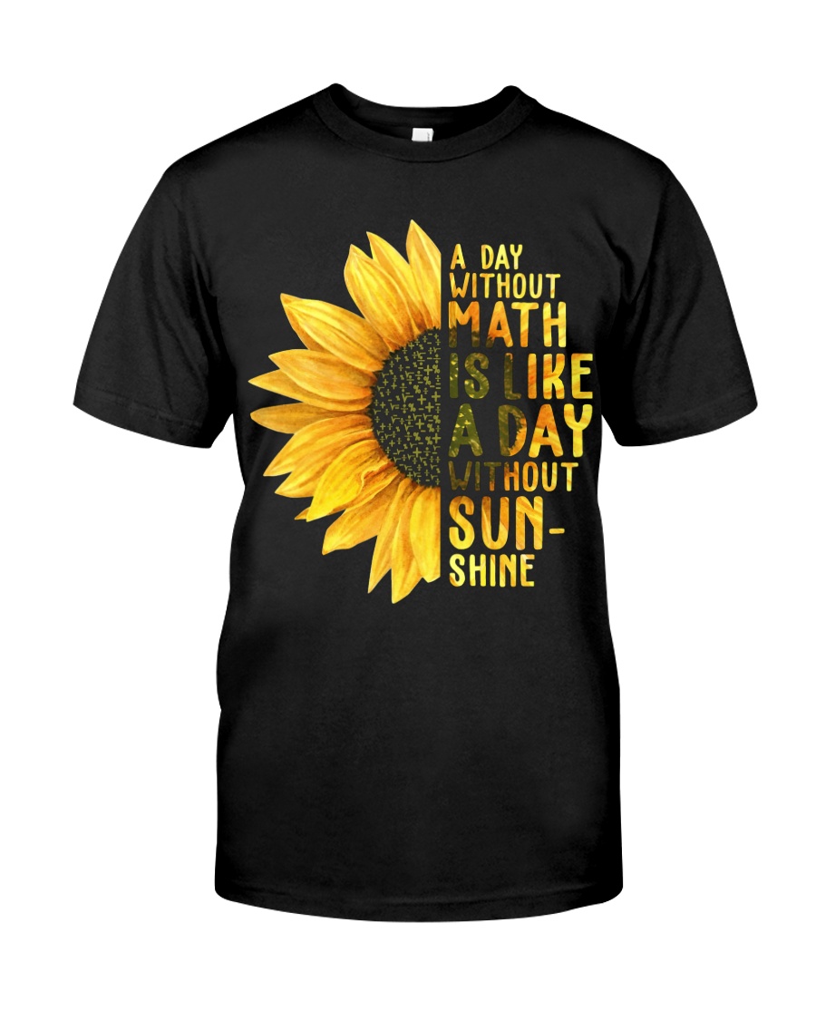 Math Teacher - A day without math Classic T-Shirt