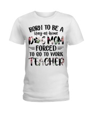 Born to be a Dog Mom - Teacher Ladies T-Shirt thumbnail