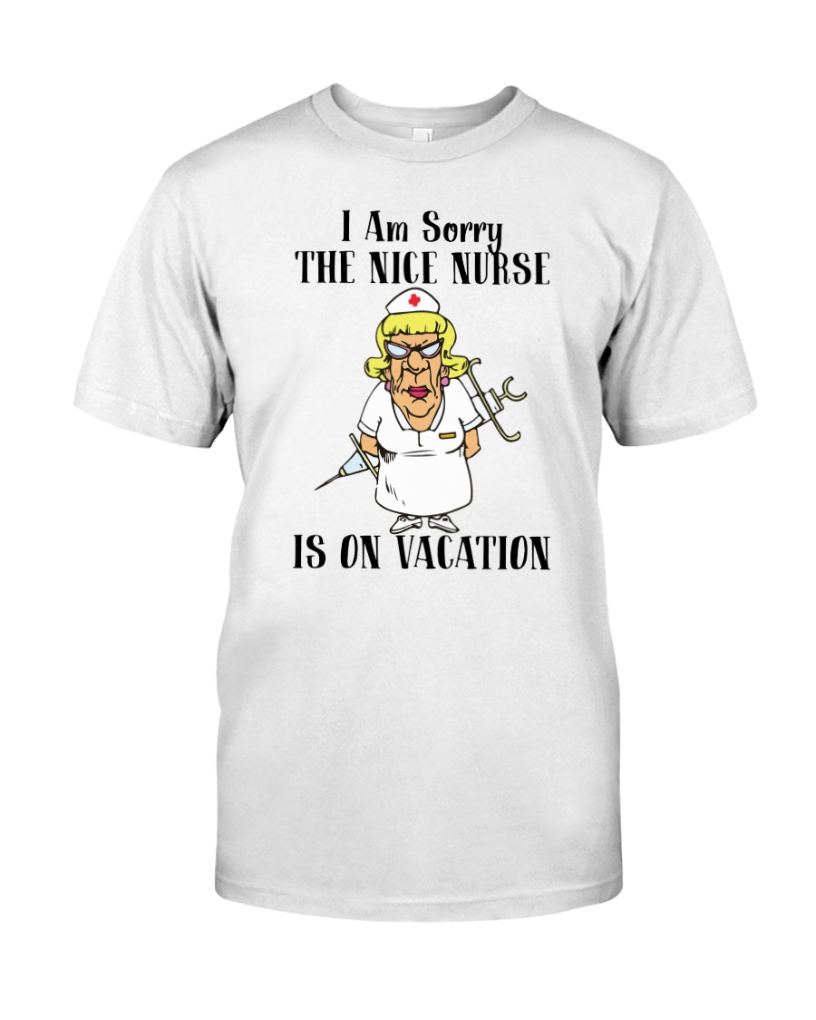Nurse - The Nice Nurse is on Vacation Classic T-Shirt