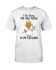 Nurse - The Nice Nurse is on Vacation Classic T-Shirt front