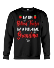 I'm not Retired Teacher - I'm a full-time Grandma Crewneck Sweatshirt thumbnail