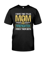 I Have Two Titles: Mom and Firefighter Premium Fit Mens Tee thumbnail