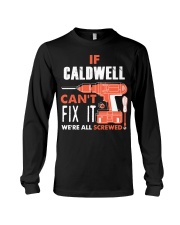 IF CALDWELL CANT FIX IT WE ALL SCREWED NAME GIFT Long Sleeve Tee thumbnail