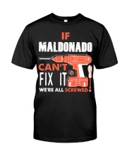 IF MALDONADO CANT FIX IT WE ALL SCREWED NAME GIFT Classic T-Shirt front