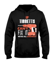 IF TIBBETTS CANT FIX IT WE ALL SCREWED NAME GIFT Hooded Sweatshirt thumbnail