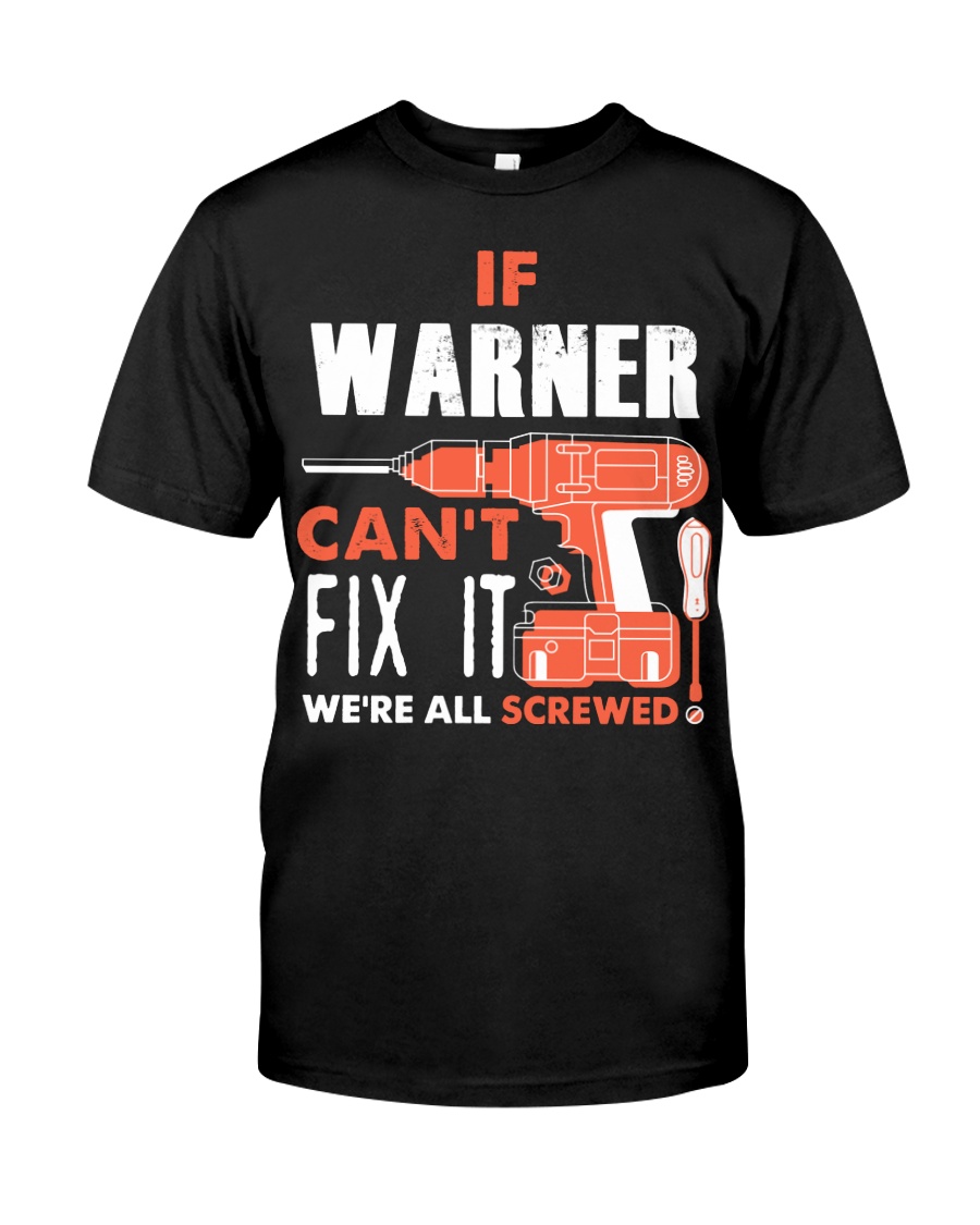IF WARNER CANT FIX IT WE ALL SCREWED NAME GIFT Classic T-Shirt