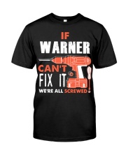 IF WARNER CANT FIX IT WE ALL SCREWED NAME GIFT Classic T-Shirt front