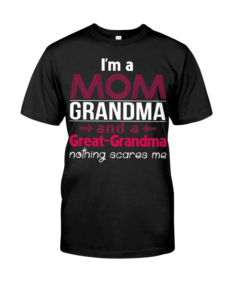 I'm Mom Grandma And Great Grandma Shirt Classic T-Shirt