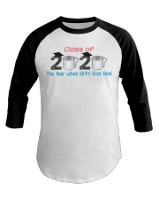 Class Of 2020 Graduate The Year When Shit Got Real Baseball Tee thumbnail