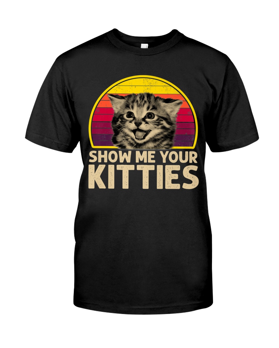 Vintage Show Me Your Kitties Shirt Classic T-Shirt