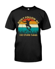 Don't Follow Me - I Do Stupid Things Classic T-Shirt front