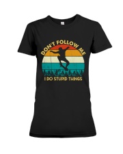 Don't Follow Me - I Do Stupid Things Premium Fit Ladies Tee thumbnail