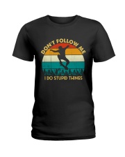 Don't Follow Me - I Do Stupid Things Ladies T-Shirt thumbnail