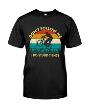 Don't Follow Me - I Do Stupid Things Classic T-Shirt front
