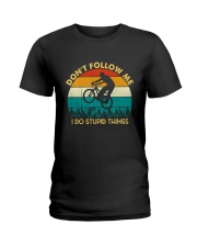 Don't Follow Me - I Do Stupid Things Ladies T-Shirt thumbnail