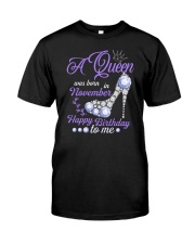 A Queen Was Born In November Happy Birthday to Me Classic T-Shirt front