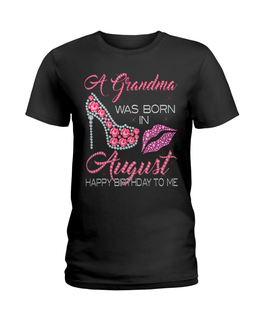 A GRANDMA WAS BORN IN AUGUST Ladies T-Shirt