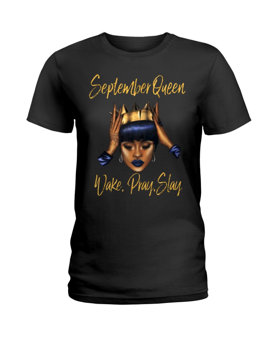 September Queen Wake Pray Slay Ladies T-Shirt