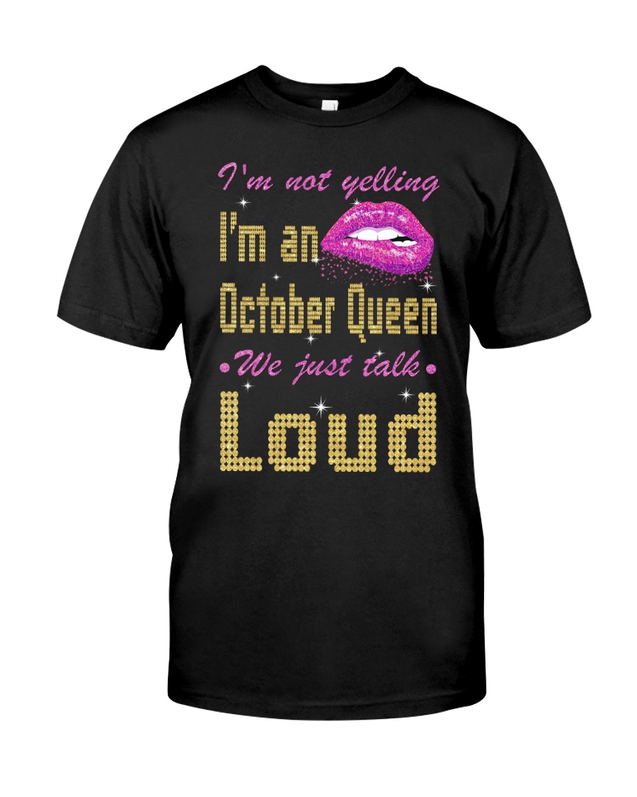 I AM A OCTOBER QUEEN Classic T-Shirt