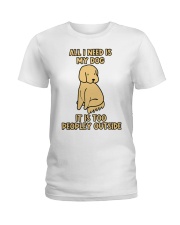 All I need is My Dog Ladies T-Shirt front