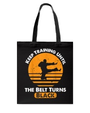 Keep Training Until Your Belt Turn Into Black Tote Bag tile