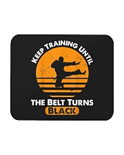 Keep Training Until Your Belt Turn Into Black Mousepad tile