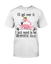 I'll Get Over It I Just Need To Be Dramatic Premium Fit Mens Tee tile