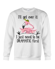 I'll Get Over It I Just Need To Be Dramatic Crewneck Sweatshirt tile