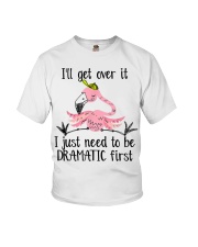 I'll Get Over It I Just Need To Be Dramatic Youth T-Shirt tile