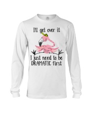 I'll Get Over It I Just Need To Be Dramatic Long Sleeve Tee tile
