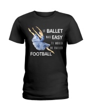 If Ballet Is Easy Ladies T-Shirt tile