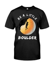 Be A Little Boulder Classic T-Shirt front