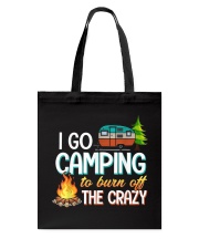 I Go Camping To Burn Off The Crazy Tote Bag tile