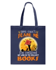 You Can't Scare Me I'm Retired My Job Is To Collect Books (Front) Tote Bag tile
