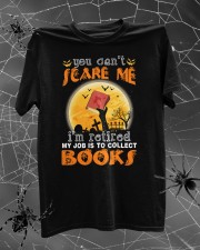 You Can't Scare Me I'm Retired My Job Is To Collect Books (Front) Classic T-Shirt custom-t-shirts-classic-lifestyle-front-315