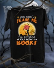 You Can't Scare Me I'm Retired My Job Is To Collect Books (Front) Classic T-Shirt custom-t-shirts-classic-lifestyle-front-317
