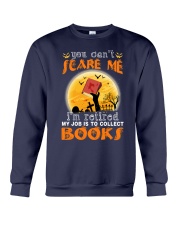 You Can't Scare Me I'm Retired My Job Is To Collect Books (Front) Crewneck Sweatshirt tile