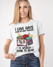 I Love Days When My Only Problem Is Which Book To Read (Front) Classic T-Shirt apparel-classic-tshirt-lifestyle-front-100